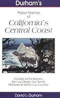 Durham's Place Names of California's Central Coast: Includes Santa Barbara, San Luis Obispo, San Benito, Monterey & Santa Cruz counties 1884995292 Book Cover
