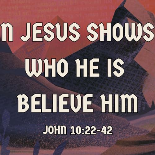 When Jesus Shows You Who He Is Believe Him