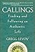 Callings: Finding and Following an Authentic Life