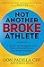 Not Another Broke Athlete: A Simple and Straightforward Plan to Keep and Grow the Money You Earn