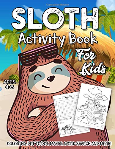 Sloth Activity Book for Kids Ages 4-8: A Fun Kid Workbook Game for Funny Life Learning, Super Slow Animal Coloring, Dot to Dot, Word Search and More!