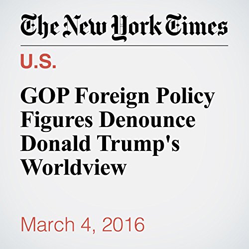 GOP Foreign Policy Figures Denounce Donald Trump's Worldview cover art