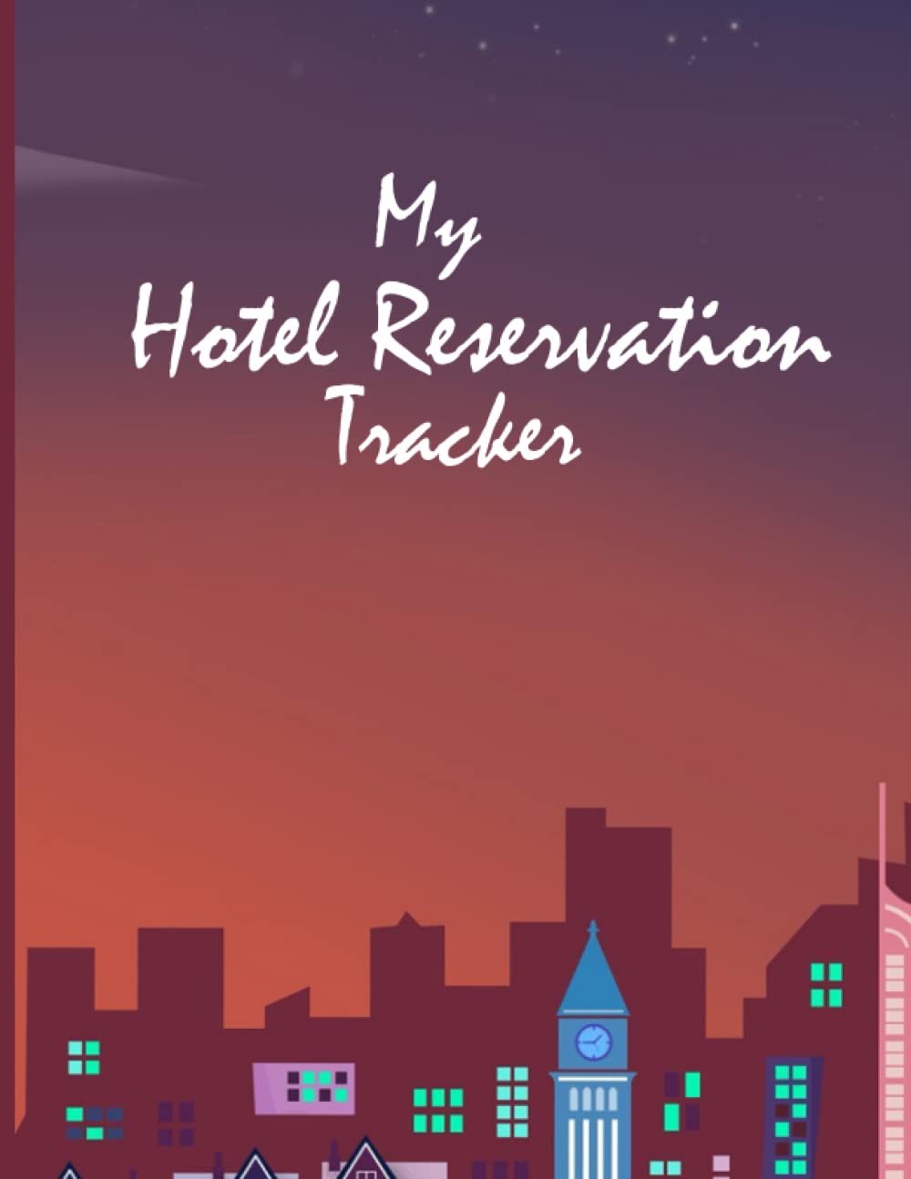 My Hotel Reservation Tracker: Guest Booking Diary for Hotel