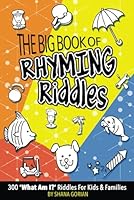 The Big Book of Rhyming Riddles: 300 'What Am I?' Riddles for Kids and Families (What Am I? Rhyming Riddles for Smart Kids) B0D3HC97QN Book Cover
