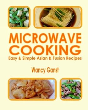 Paperback Microwave Cooking: Easy & Simple Asian & Fusion Recipes Book