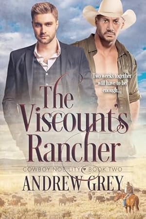 The Viscount's Rancher (Cowboy Nobility)