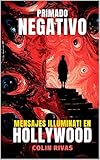 PRIMADO NEGATIVO: MENSAJES ILLUMINATI EN HOLLYWOOD