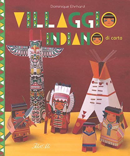 Villaggio indiano di carta. Ediz. illustrat
