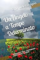 Un Angelo a Tempo Determinato: ROSIGNANO - GELA - CAMPOBASSO - CASTELLANZA - CLUSONE (Italian Edition) 1672084121 Book Cover