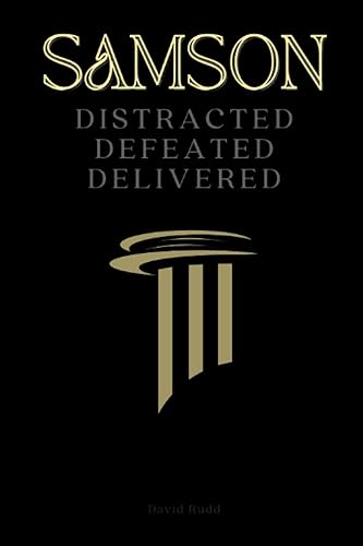 SAMSON: Distracted, Defeated, Delivered