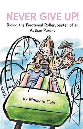 Never Give Up: Riding the Emotional Rollercoaster of an Autism Parent