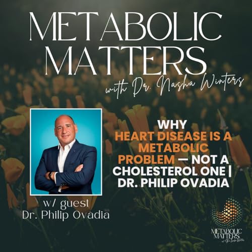 Why Heart Disease Is a Metabolic Problem — Not a Cholesterol One | Dr. Philip Ovadia