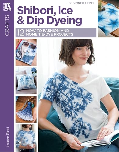 Shibori, Ice & Dip Dyeing: 12 How to Fashion and Home Tie-Dye Projects image 2