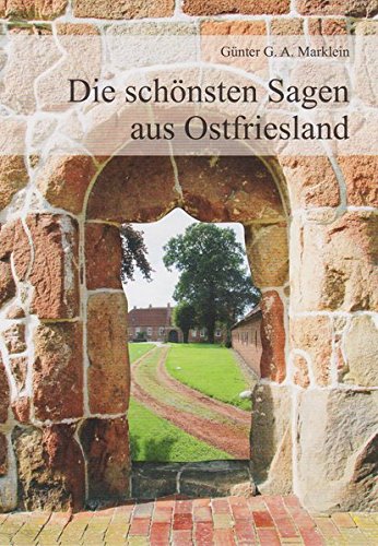 Die schönsten Sagen aus Ostfriesland Die schönsten Sagen aus Ostfriesland