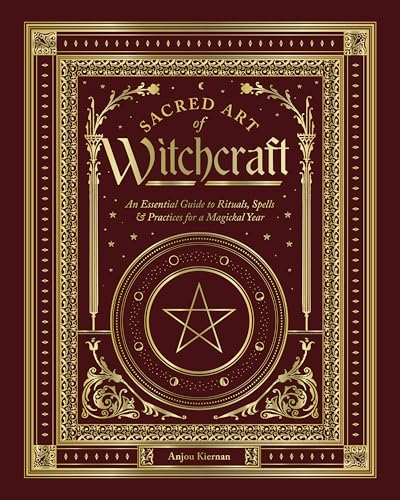 Sacred Art of Witchcraft: An Essential Guide to Rituals, Spells