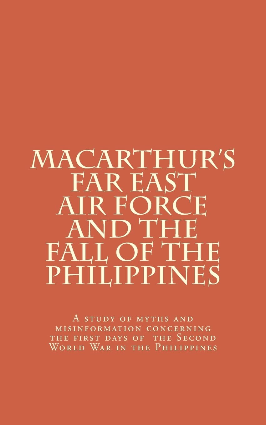 Macarthur's Far East Air Force and the Fall of the Philippines