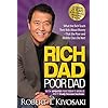Rich Dad Poor Dad: What the Rich Teach Their Kids About Money That the Poor and Middle Class Do Not!