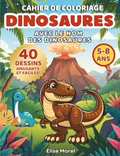Cahier de coloriage dinosaures 5-8 ans: 40 coloriages amusants et détaillés pour enfants – Livre de coloriage avec le nom de chaque dinosaure