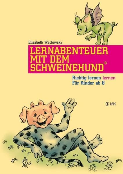 Lernabenteuer mit dem Schweinehund®: Richtig lernen lernen. Für Kinder ab 8