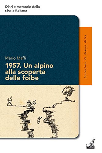 1957. Un alpino alla scoperta delle foibe (Diari e memorie della storia italiana Vol. 16) di [Mario Maffi]
