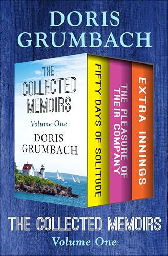 The Collected Memoirs Volume One: Fifty Days of Solitude, The Pleasure of Their Company, and Extra Innings