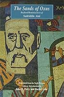 The Sands of Oxus: Boyhood Reminiscences of Sadriddin Aini (Bibliotheca Iranica. Literature Series, No. 6) 1568590784 Book Cover