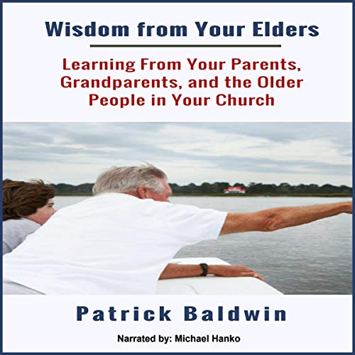 Wisdom from Your Elders by Patrick Baldwin episode artwork