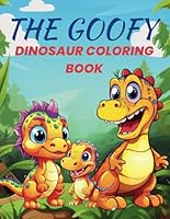 The Goofy: Dinosaur Coloring Book B0F5M9HH1D Book Cover