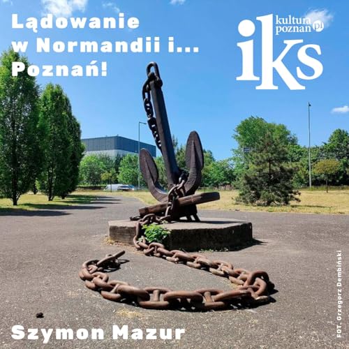 #47 Historia 06 Lądowanie w Normandii i... Poznań! - Szymon Mazur