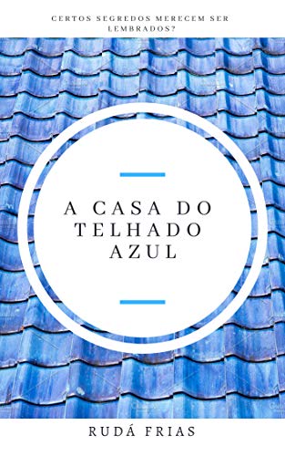 A CASA DO TELHADO AZUL (Portuguese Edition)