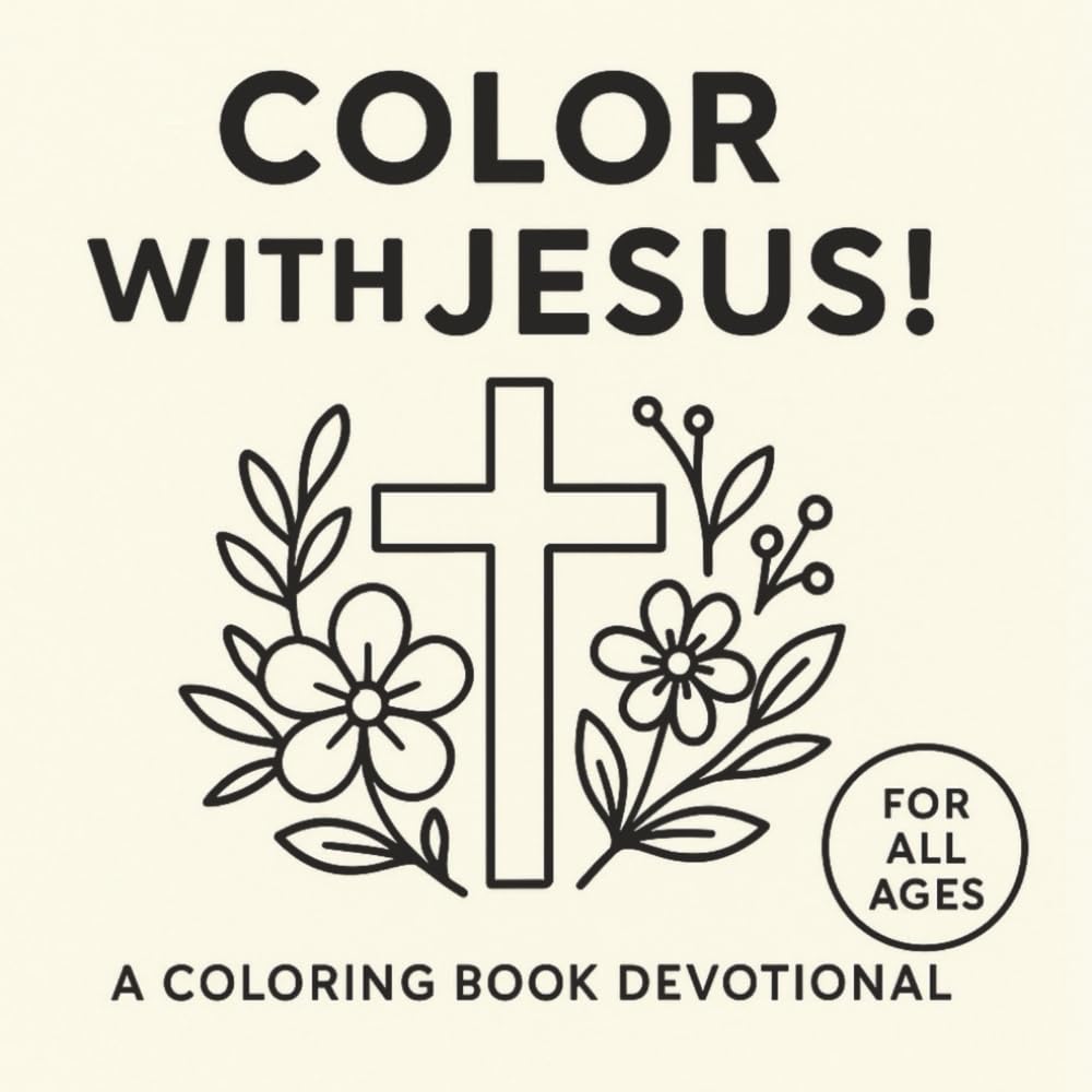 Color with Jesus!: A Simple Scripture Filled Coloring Book Devotional