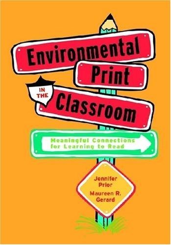 Environmental Print In The Classroom: Meaningful Connections For Learning To Read