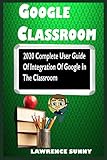 google tablet nexus 10  GOOGLE CLASSROOM: 2020 Complete User Guide Of Integration Of Google In The Classroom To Amplify The Thinking Process Of Students And A Manual For Google Infused Teaching Process