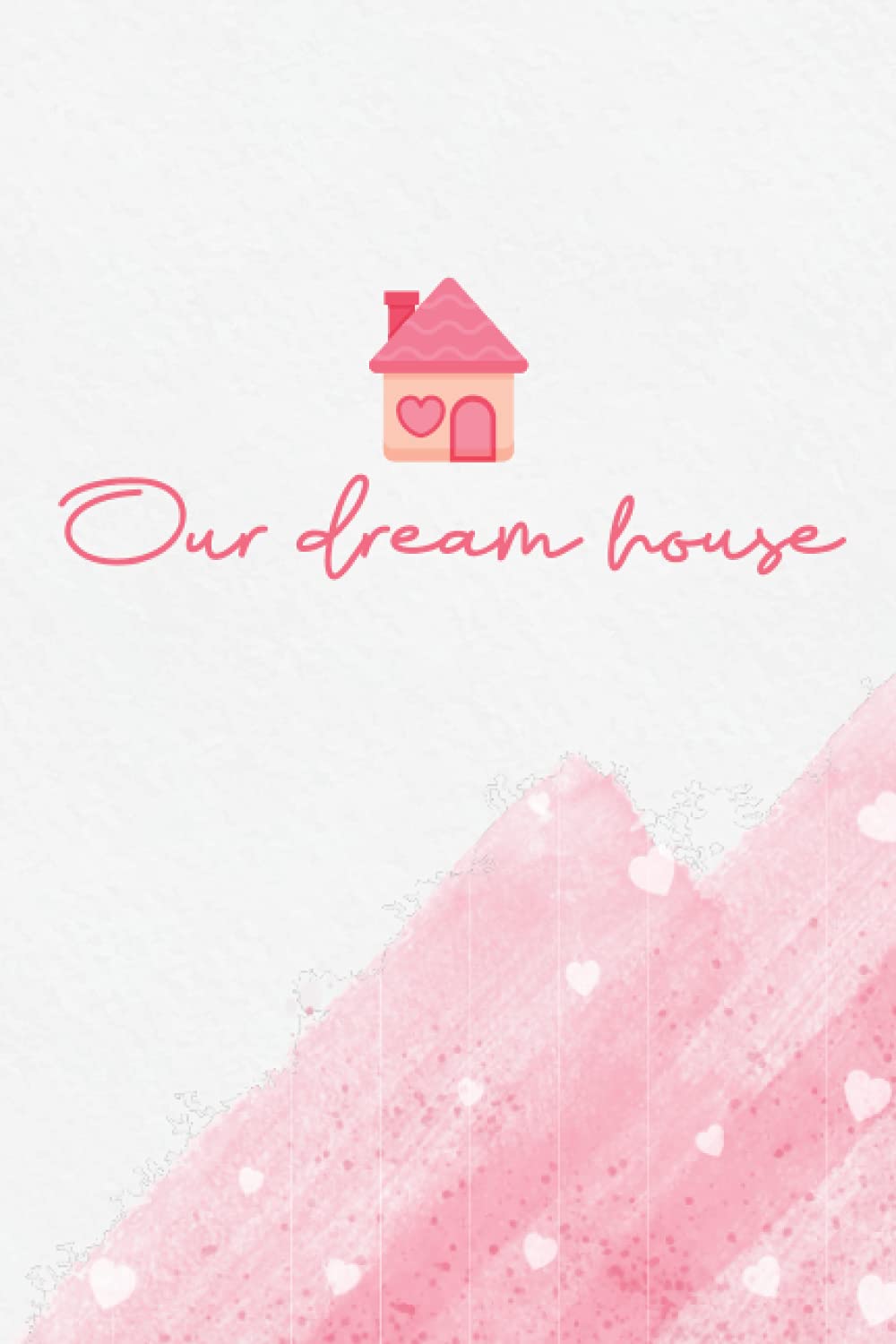 Our dream house: Construction diary for builders to document progress for their dream home - construction planning to keep track of renovations - home building diary - gift for home builders.