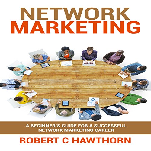 Network Marketing A Beginner's Guide for a Successful Network