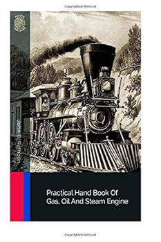 Paperback Practical Hand Book Of Gas, Oil And Steam Engine Book