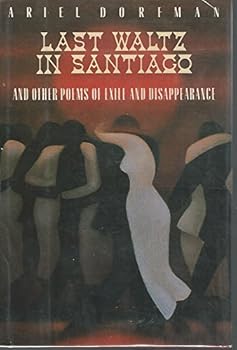 Last Waltz in Santiago: And Other Poems of Exile and Disappearance