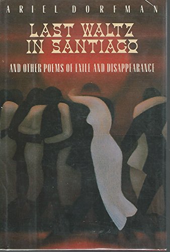 The Last Waltz in Santiago: And Other Poems of Exile and Disappearance