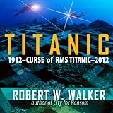 Titanic 2012: Curse of RMS Titanic