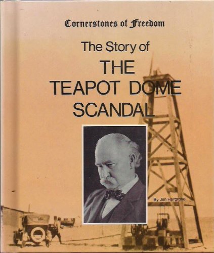 The Story of the Teapot Dome Scandal (Cornerstones of Freedom Series)