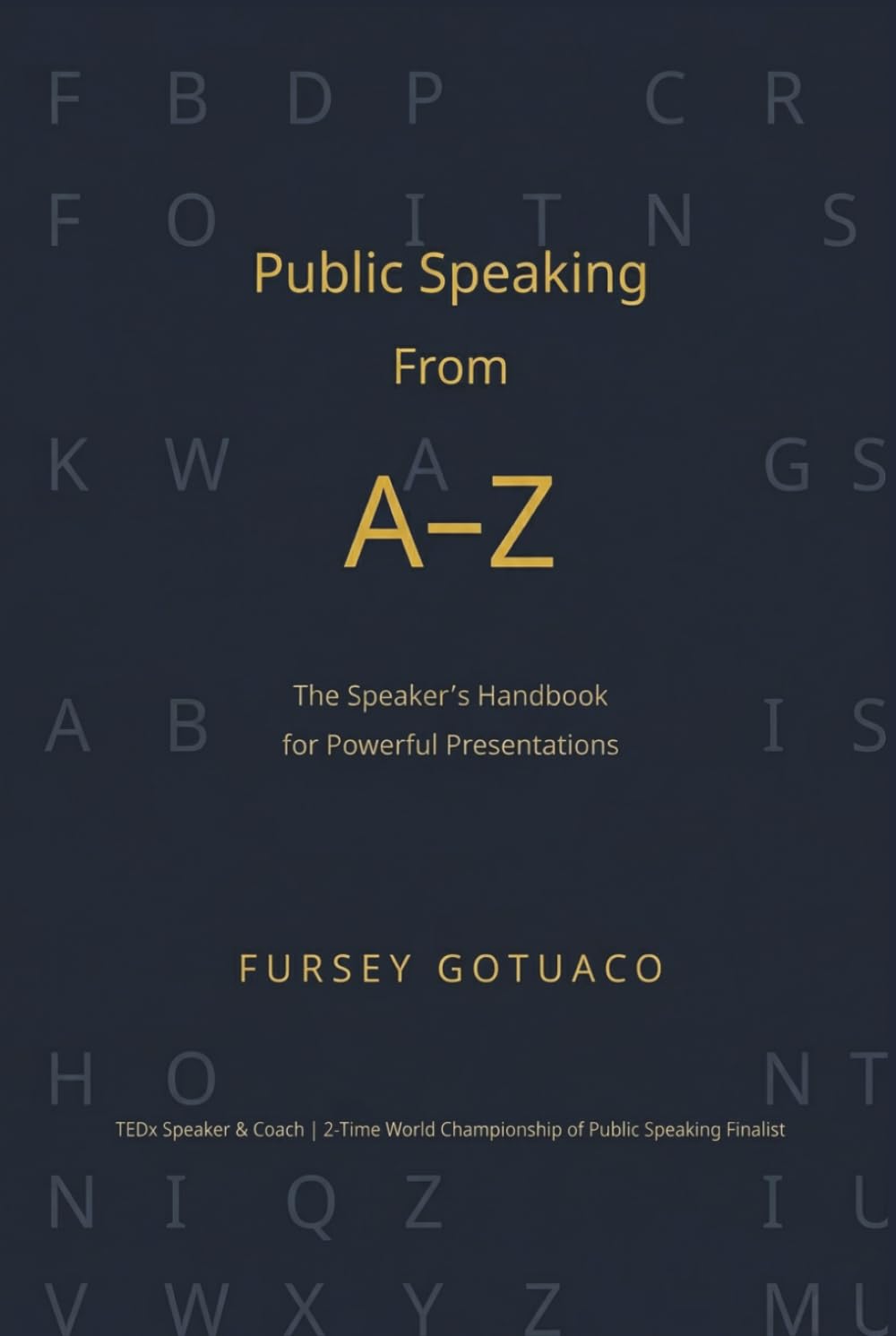Public Speaking from A-Z: The Speaker's Handbook for Powerful Presentations