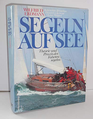 Segeln auf See: Theorie und Praxis des Fahrtensegelns Segeln auf See: Theorie und Praxis des Fahrtensegelns