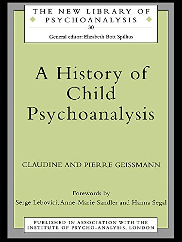 A History of Child Psychoanalysis (The New Library of Psychoanalysis)