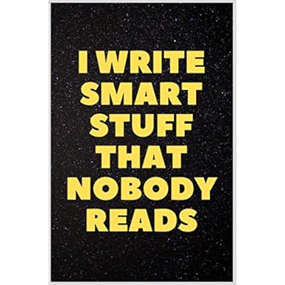 I write smart stuff that nobody reads