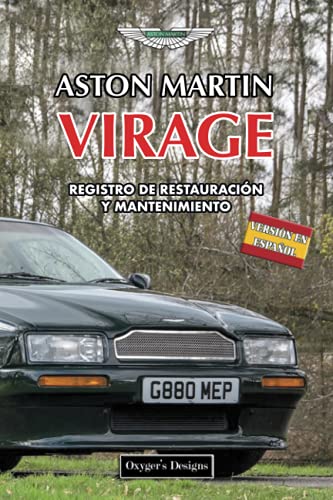 ASTON MARTIN VIRAGE: REGISTRO DE RESTAURACIÓN Y MANTENIMIENTO (Ediciones en español) (Spanish Edit ASTON MARTIN VIRAGE: REGISTRO DE RESTAURACIÓN Y MANTENIMIENTO (Ediciones en español) (Spanish Edit