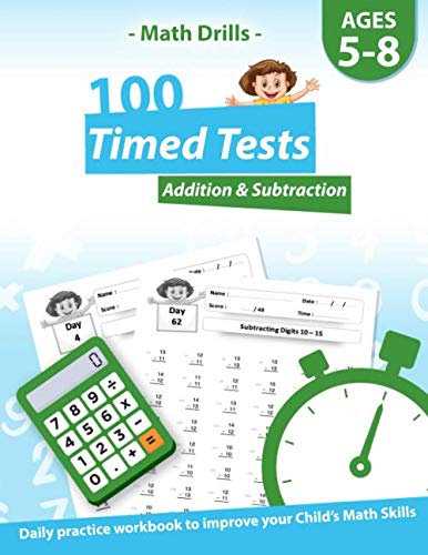 Math Drills - 100 Timed Tests Addition & Subtraction, Ages 5-8 , Daily Practice Workbook to Improve your Child's Math Skills: Speed Math Worksheets for Kindergarten , 1th and 2nd grades , Digits 0-20