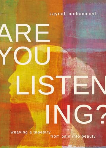 Are You Listening?: Weaving a Tapestry From Pain into Beauty
