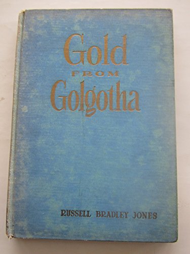 Gold From Golgotha B000HBTDFK Book Cover