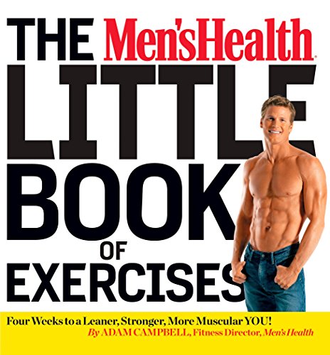 The Men's Health Little Book of Exercises: Four Weeks to a Leaner, Stronger, More Muscular You!