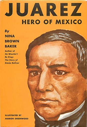 Benito Juarez: Hero of Mexico